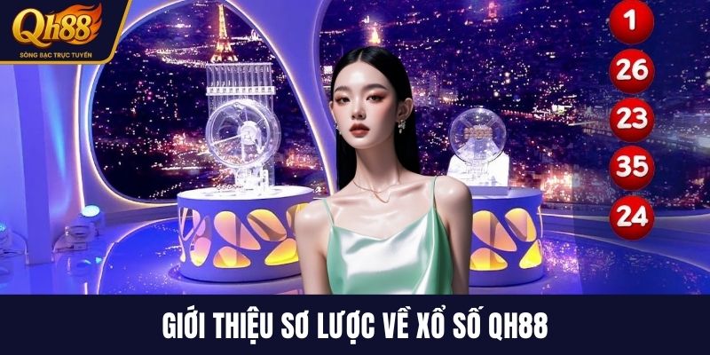 Giới thiệu sơ lược về xổ số QH88