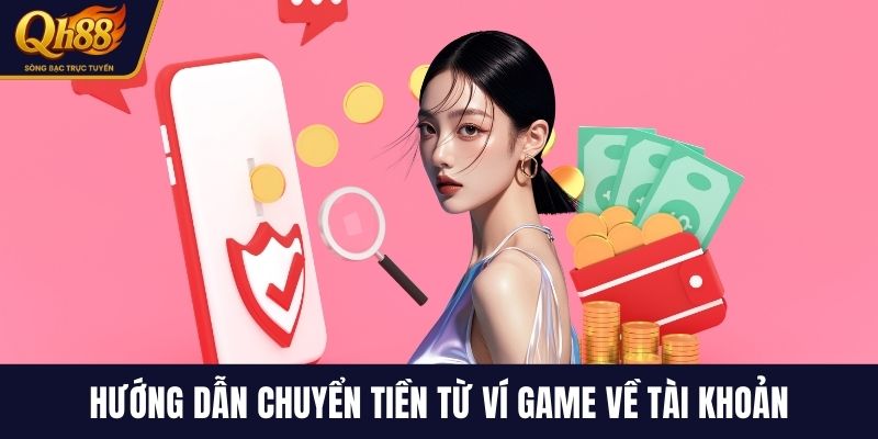 Hướng dẫn chuyển tiền từ ví game về tài khoản