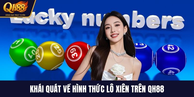 Khái quát về hình thức lô xiên trên QH88