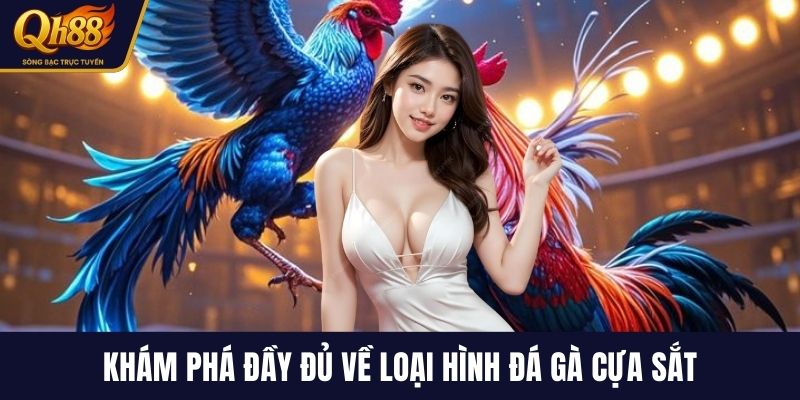 Khám phá đầy đủ về loại hình đá gà cựa sắt