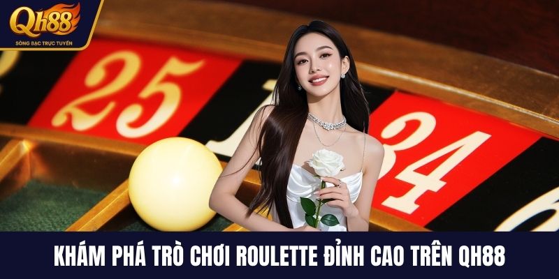 Khám phá trò chơi Roulette đỉnh cao trên QH88