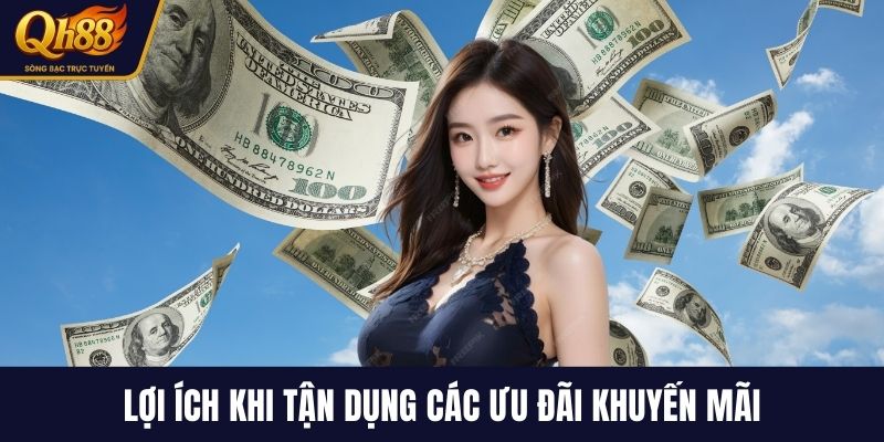 Lợi ích khi tận dụng các ưu đãi khuyến mãi