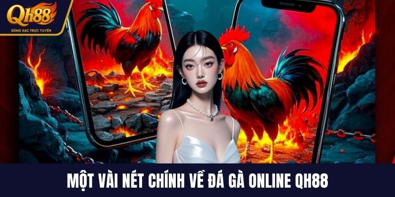 Một vài nét chính về đá gà online QH88