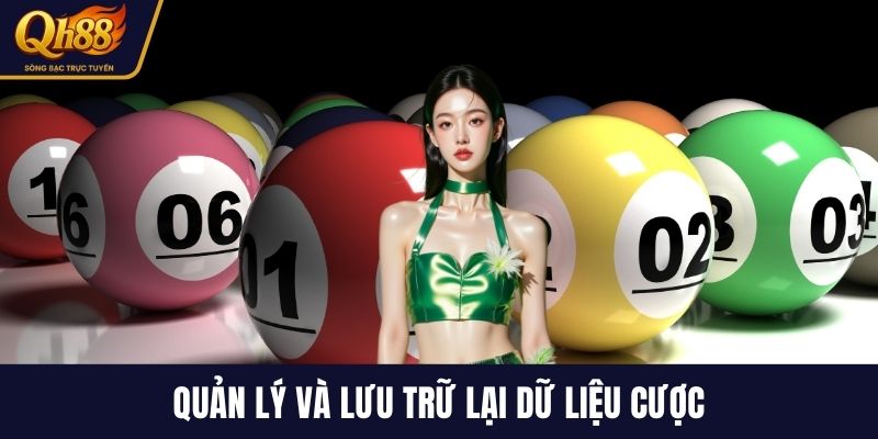 Quản lý và lưu trữ lại dữ liệu cược