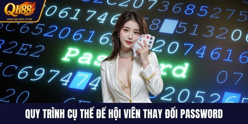 Quy trình cụ thể để hội viên thay đổi password