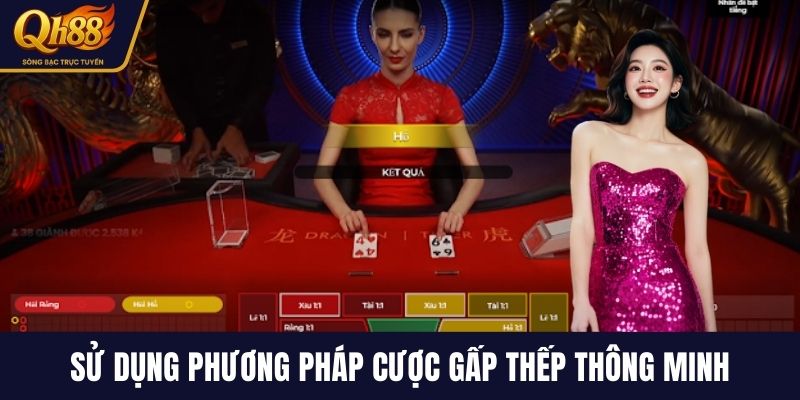 Sử dụng phương pháp cược gấp thếp thông minh