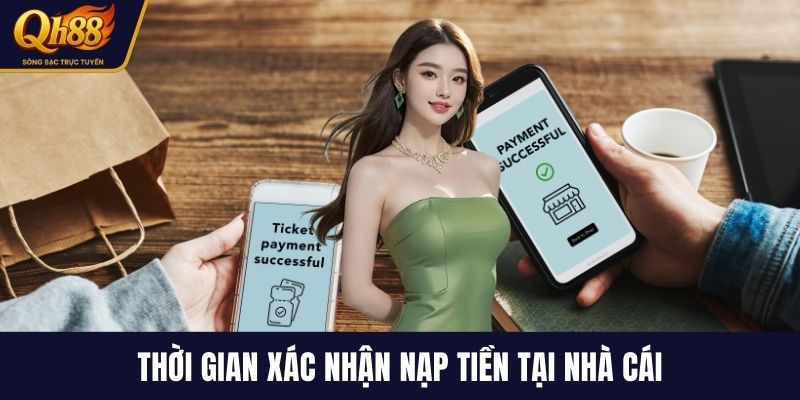 Thời gian xác nhận nạp tiền tại nhà cái
