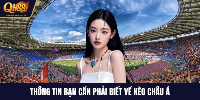 Thông tin bạn cần phải biết về kèo châu Á