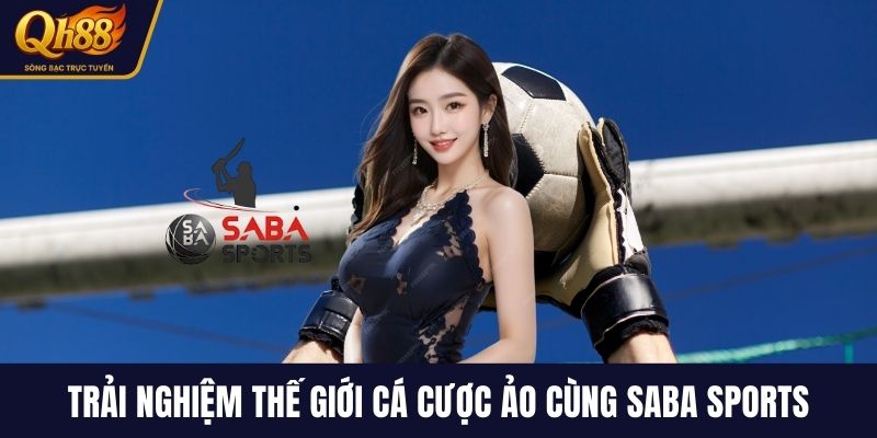 Trải nghiệm thế giới cá cược ảo cùng Saba Sports