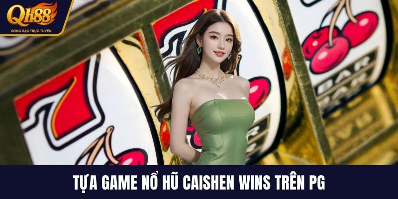Tựa game nổ hũ Caishen Wins trên PG