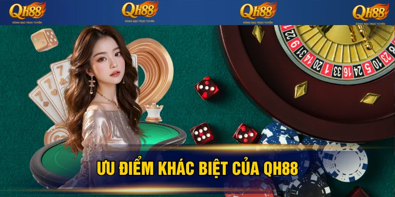 Ưu điểm vượt trội của QH88 so với nhà cái khác